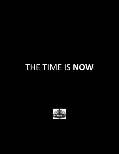 Round 12 - THE TIME IS NOW